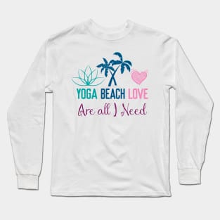 yoga beach love are all I need Long Sleeve T-Shirt